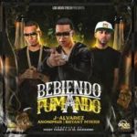 J Alvarez Ft. Anonimus Y Bryant Myers - Bebiendo y Fumando MP3