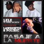 Lele Ft. Lawrentis y Poliric - Pasaje A La Muerte MP3