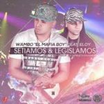Wambo El MafiaBoy Ft. Eloy - Sentiamos Y Legislamos MP3